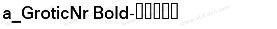 a_GroticNr Bold字体转换